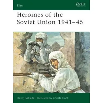 Populárně naučná literatura pro dospělé Heroines of the Soviet Union 1941-45 – Henry Sakaida (EN)