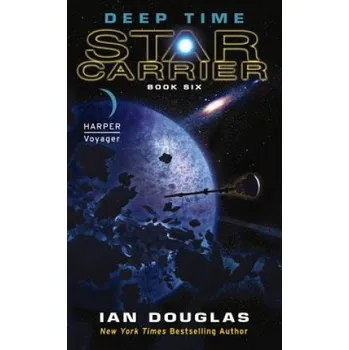 Cizí jazyk Deep Time: Star Carrier: Book Six – Douglas,Ian (University of Manchester,UK University of Manchester,UK University of Manchester,UK University of Manchester,UK University of Manche (EN)