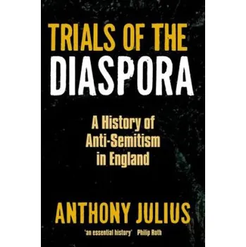Trials of the Diaspora – Anthony Julius (EN)