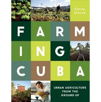 Umění Farming Cuba – Carey Clouse (EN)