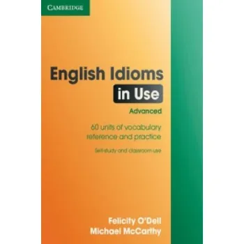 Cizí jazyk English Idioms in Use Advanced with Answers – Felicity O´Dell (EN)