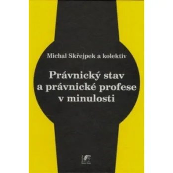 Právnický stav a právnické profese v minulosti – Michal Skřejpek