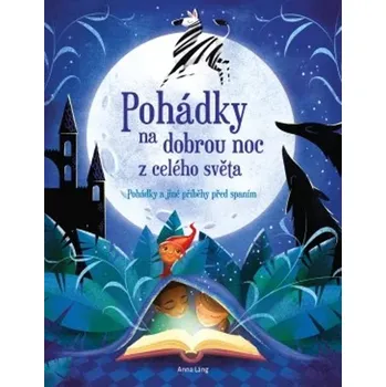 Pohádka Pohádky na dobrou noc z celého světa - Anna Láng (2020, pevná)