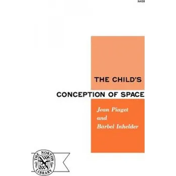 Child's Conception of Space – Jean Piaget,Barbel Inhelder (EN)