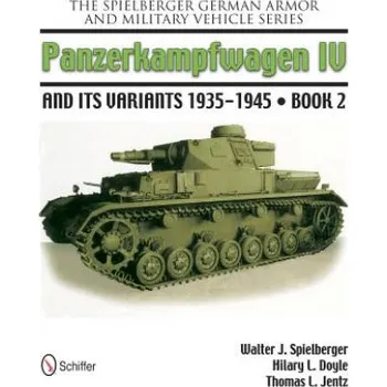 Spielberger German Armor and Military Vehicle Series: Panzerkampwagen IV and its Variants 1935-1945 Book 2 – Walter J. Spielberger (EN)