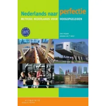 Cizí jazyk Nederlands naar perfectie: Methode Nederlands voor Hoogopgeleiden. Lehrbuch + Internet-Zugangscode (für 1 Jahr). Niveau B2/C1 – Emily Palmer,Miranda van't Wout (NL)