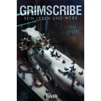 Grimscribe - Sein Leben und Werk – Thomas Ligotti (DE)