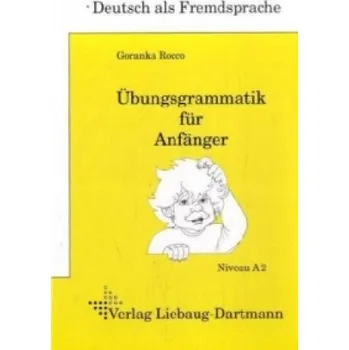 Německý jazyk Übungsgrammatik für Anfänger, Lehr- und Übungsbuch: Niveau A2 – Goranka Rocco (DE)