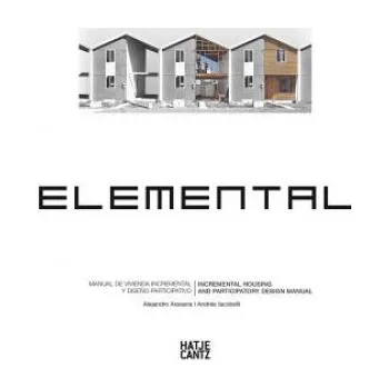 Umění Elemental: Incremental Housing and Participatory Design Manual. Architektur-Biennale, Venedig, 2012 – Alejandro Aravena,Andrés Iacobelli (ES)
