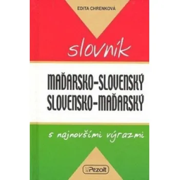 Slovník Maďarsko - slovenský slovensko - maďarský slovník s najnovšími výrazmi – Edita Chrenková (HU)