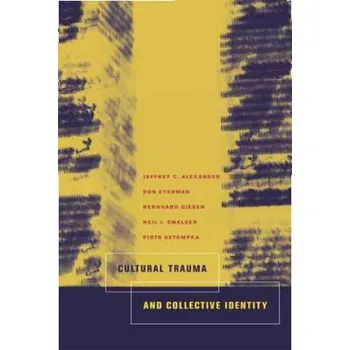 Cultural Trauma and Collective Identity – Jc Alexander (EN)
