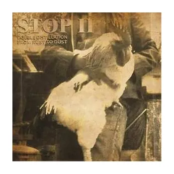Zahraniční hudba CD Stop II: Double Distillation - From Rust To Dust 2017 Digi Pack
