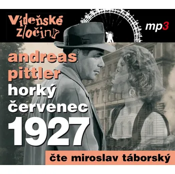 Vídeňské zločiny III. Horký červenec 1927 - Andreas Pittler (čte Miroslav Táborský) CDmp3