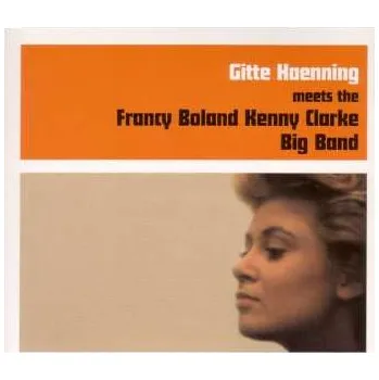 Zahraniční hudba CD Clarke-Boland Big Band: Gitte Haenning Meets The Francy Boland Kenny Clarke Big Band 2010 Carboard