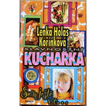 Slavnostní kuchařka - Sním ještě víc... - Lenka Kořínková