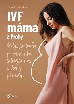 IVF máma z Prahy - Daniela Šplíchalová (2023, brožovaná)