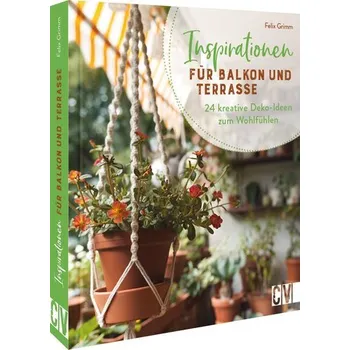 Inspirationen für Balkon und Terrasse - Grimm, Felix