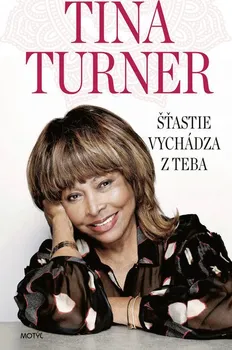 Literární biografie Šťastie vychádza z teba - Tina Turner [SK] (2021, pevná)