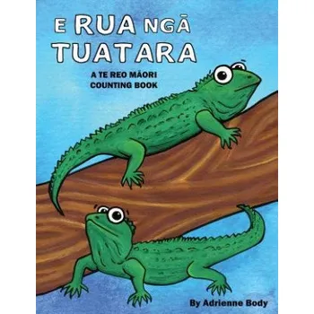 Kniha E Rua Nga Tuatara: A Te Reo Maori Counting Book – Adrienne Body,Adrienne Body (MI)