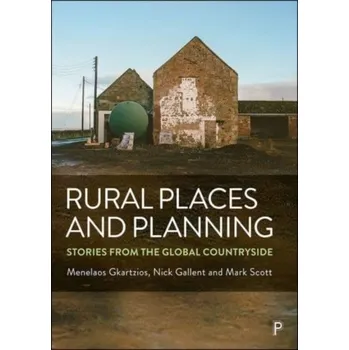Rural Places and Planning - Gkartzios, Menelaos (School of Natural and Environmental Sciences, Newcastle University); Gallent, Nick (Bartlett School
