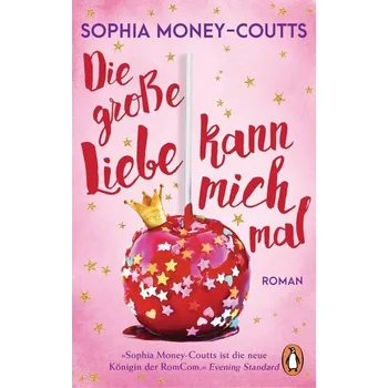 Beletrie pro dospělé Die große Liebe kann mich mal - Money-Coutts, Sophia