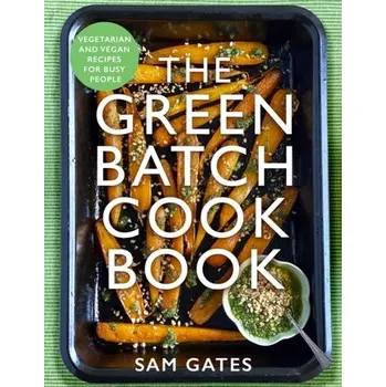 The Green Batch Cook Book - Gates, Sam