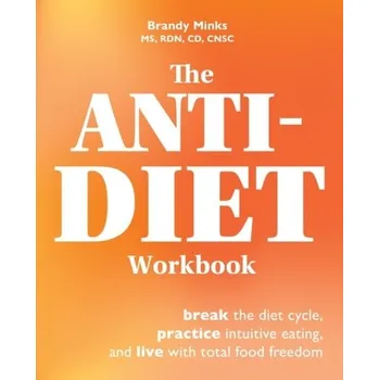 The Anti-diet Workbook - Minks, Brandy