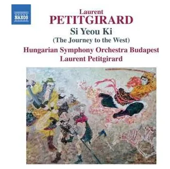Zahraniční hudba CD Laurent Petitgirard: Si Yeou Ki (The Journey To The West) 2023 Journey To The West