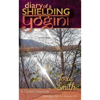 Literární biografie Diary of a Shielding Yogini - Smith, Josie