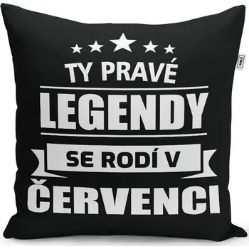 Polštář Sablio Polštář Ty pravé legendy se rodí v červenci: 40x40 cm