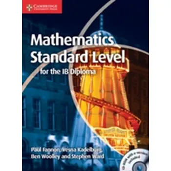 Matematika Mathematics for the IB Diploma Standard Level with CD-ROM - Fannon, Paul; Kadelburg, Vesna; Woolley, Ben; Ward, Stephen