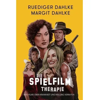 Die Spielfilm-Therapie - Dahlke Ruediger