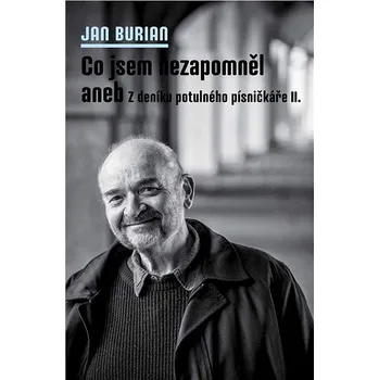 Literární biografie Co jsem nezapomněl aneb Z deníku potulného písničkáře II. Ekniha
