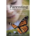 Parenting the Highly Sensitive Child - Julie B. Rosenshein [EN] (2013, brožovaná)