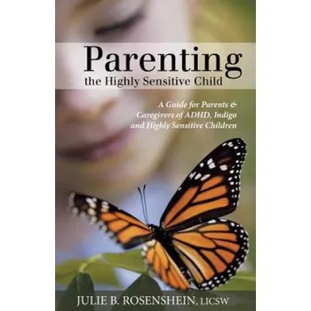 Parenting the Highly Sensitive Child - Julie B. Rosenshein [EN] (2013, brožovaná)