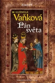 Kronika Karla IV.: Pán světa - Ludmila Vaňková (2014, pevná)