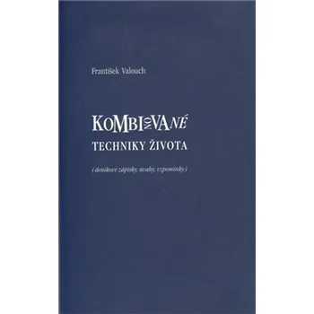 Literární biografie Kombinované techniky života - František Valouch (2010, pevná)