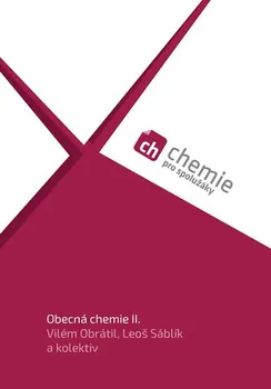 Chemie Chemie pro spolužáky: Obecná chemie II. - Vilém Obrátil a kol. (2018, brožovaná)