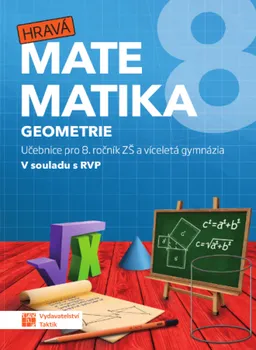 Matematika Hravá matematika 8 Geometrie: Učebnice pro ZŠ a víceletá gymnázia - Nakladatelství Taktik (2021, brožovaná)