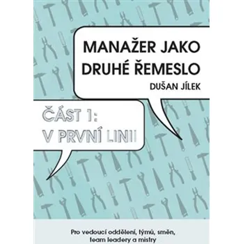 Manažer jako druhé řemeslo (1) - Dušan Jílek - 978-80-7568-617-6