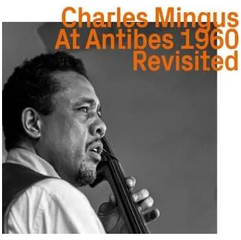 Zahraniční hudba CD Charles Mingus: At Antibes 1960 Revisited 2023