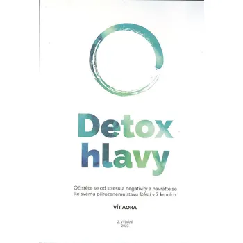 Detox hlavy: Praktické techniky, postupy a rituály pro čistou mysl a skvělý pocit z každého dne - Vít Aora (2023) [E-kniha], kniha