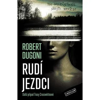 Rudí jezdci - Robert Dugoni (2023,…