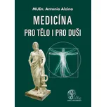 Medicína pro tělo i pro duši - Antonio Alzina (2019, pevná)