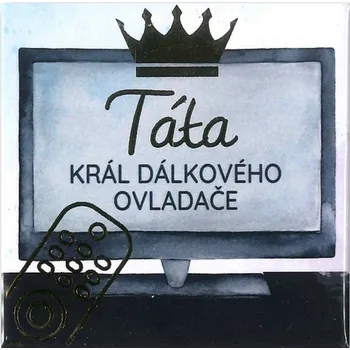 Dekorativní magnet Albi Magnetka s ražbou Táta král dálkového ovladače 6,5 x 6,5 cm