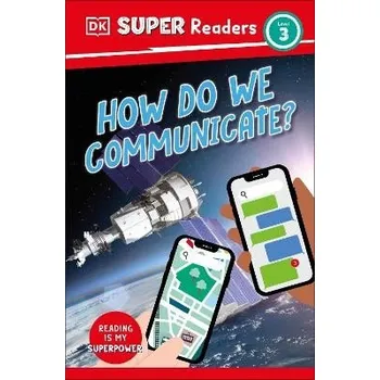 Anglický jazyk DK Super Readers Level 3 How Do We Communicate? - DK