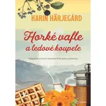 Horké vafle a ledové koupele - Karin Härjegard (2023) [E-kniha]