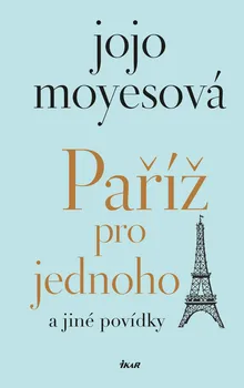 Kniha Paříž pro jednoho a jiné povídky - Jojo Moyesová (2023) [E-kniha]
