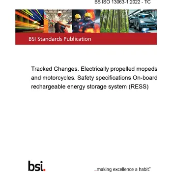 BS ISO 13063-1:2022 - TC Tracked Changes. Electrically propelled mopeds and motorcycles. Safety specifications On-board rechargeable energy storage system (RESS) Anglicky Tisk