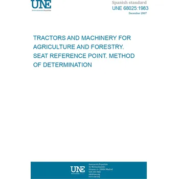 Cizojazyčná kniha UNE 68025:1983 TRACTORS AND MACHINERY FOR AGRICULTURE AND FORESTRY. SEAT REFERENCE POINT. METHOD OF DETERMINATION Španělsky Tisk